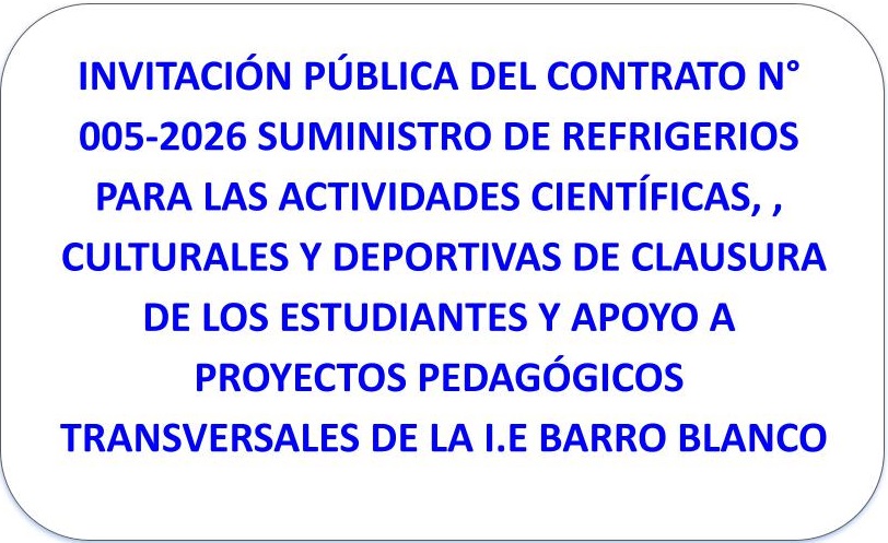 Invitación pública del contrato Nro 005-2026 - Suministro de refrigerios para  las actividades científicas, culturales, deportivas de  clausura de los estudiantes  de la I.E Barro Blanco