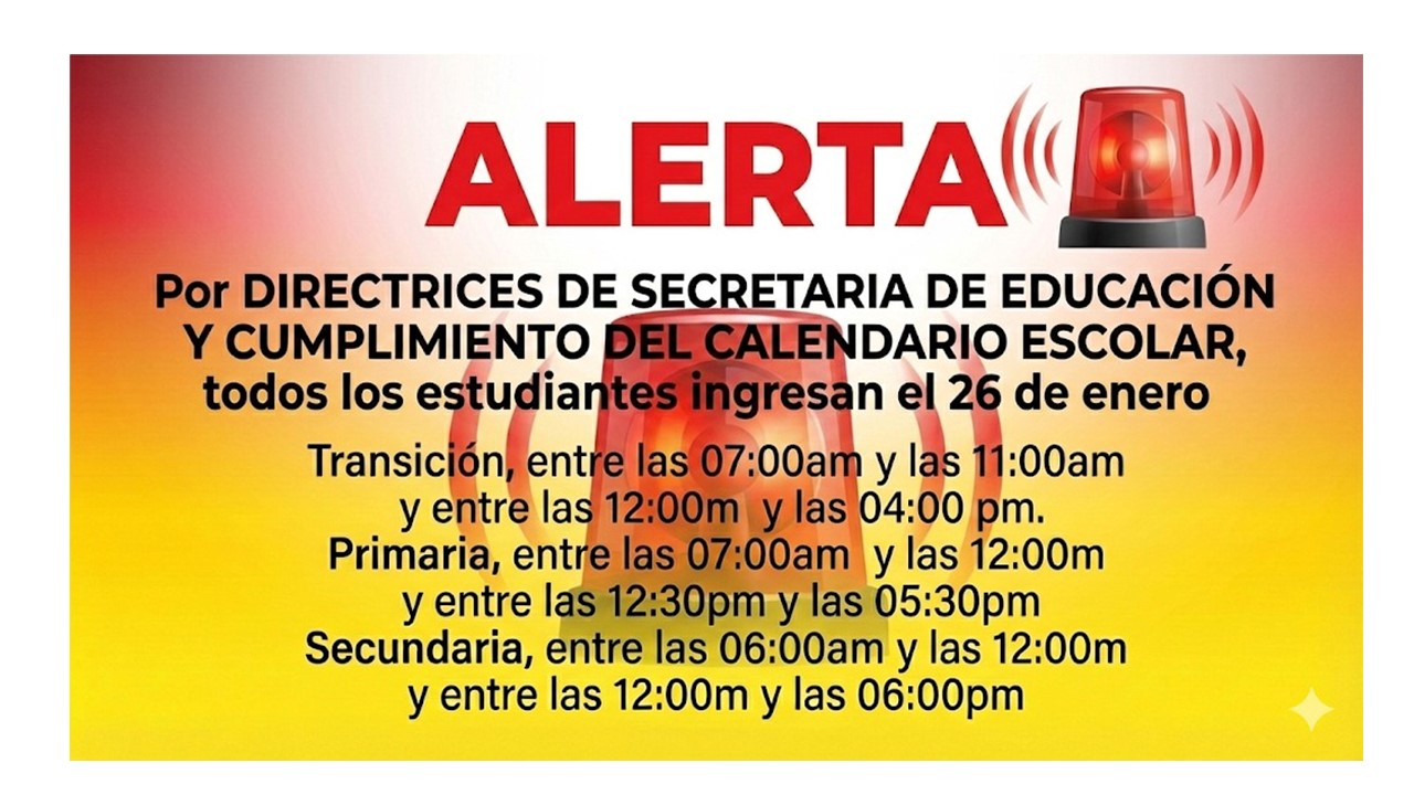 Por DIRECTRICES DE SECRETARIA DE EDUCACIÓN Y CUMPLIMIENTO DRL CSLENDARIO ESCOLAR, todos los estudiantes ingresan el 26 de enero en su respectiva jornada
 Transición, entre las 07:00am y las 11:00am y entre las 12:00m y las 04:00 pm.
Primaria, entre l