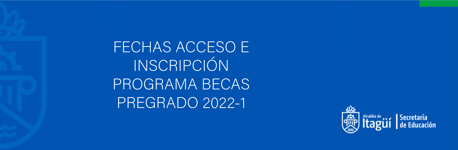 FECHAS ACCESO E INSCRIPCIÓN PROGRAMA BECAS PREGRADO 2022-1