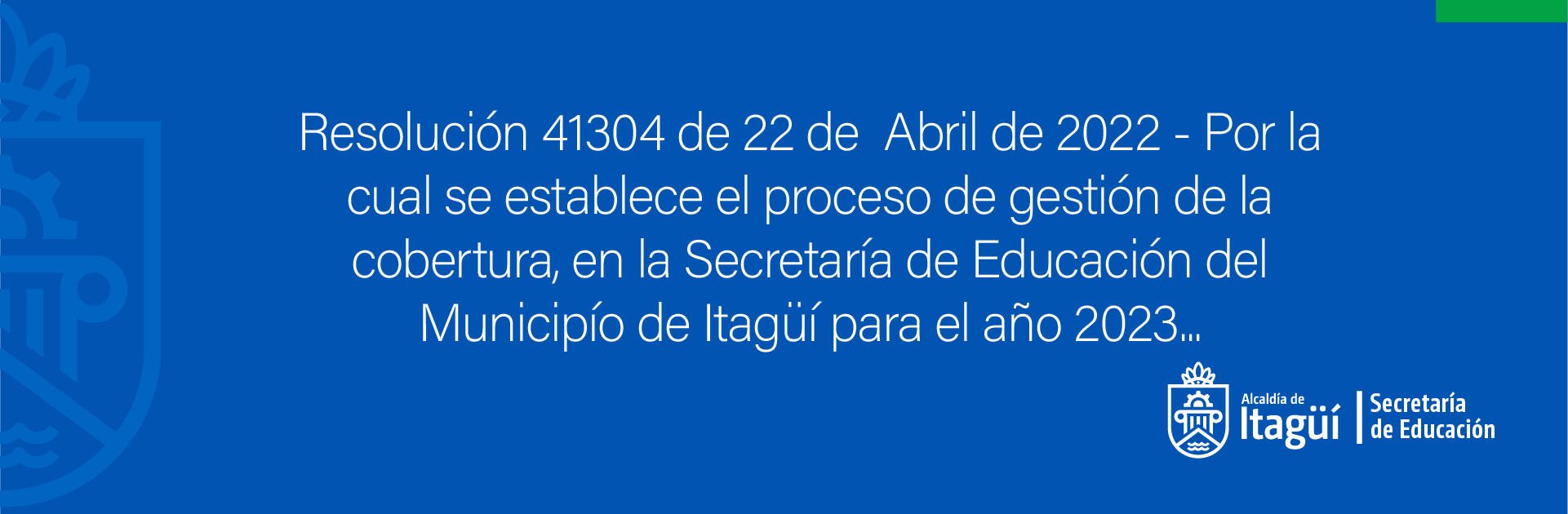 Resolución 41304 de 22 de  Abril de 2022 - Por la cual se establece el proceso de gestión de la cobertura...
