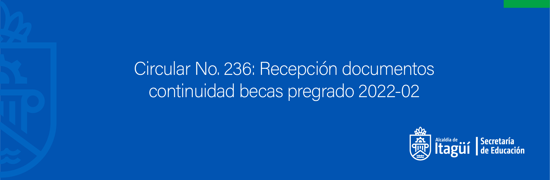 Circular No. 236: Recepción documentos continuidad becas pregrado 2022-02