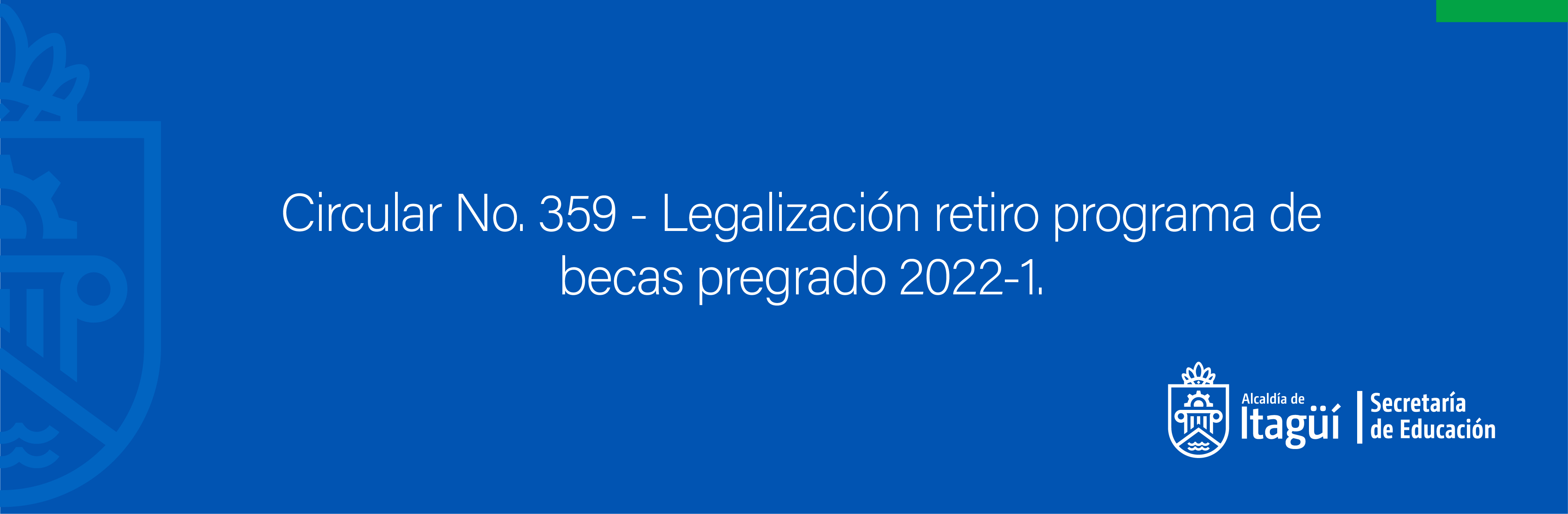 Circular No. 359 - Legalización retiro programa de becas pregrado 2022-1.
