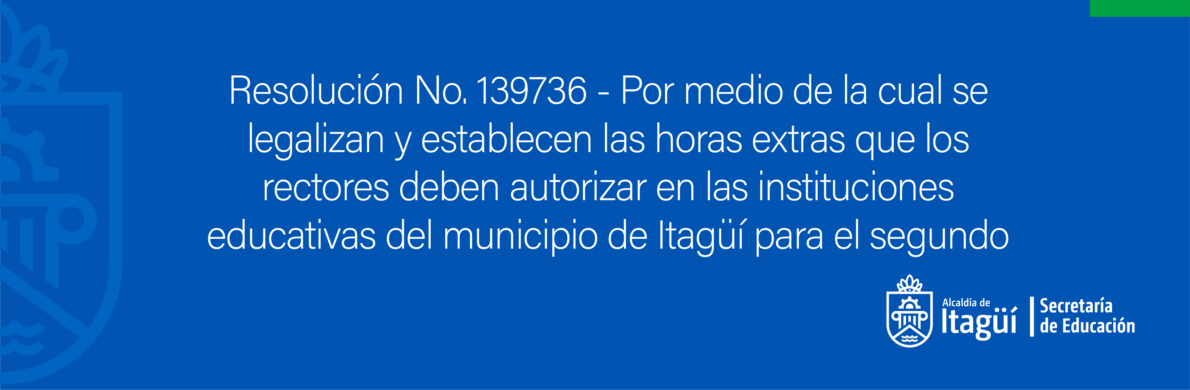 Resolución No. 139736 - Por medio de la cual se legalizan y establecen las horas extras que los rectores deben autorizar en las instituciones educativas del municipio de Itagüí para el segundo semestre del año 2022