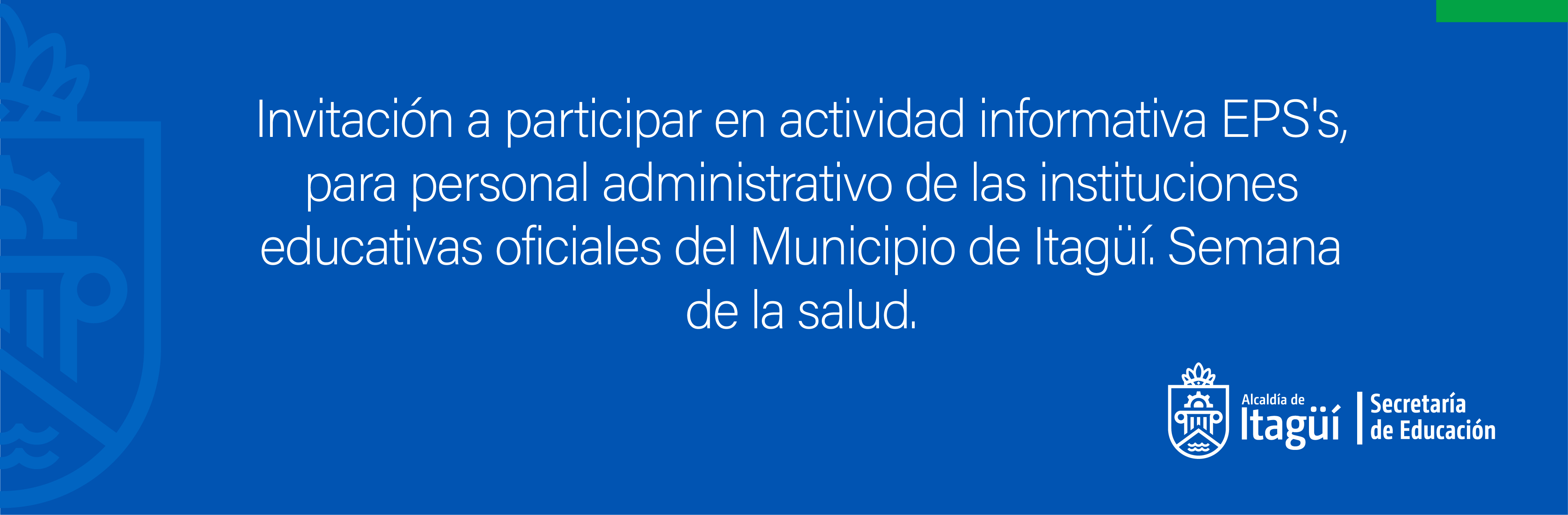 Invitación a participar en actividad informativa EPS, para personal administrativo de las instituciones educativas oficiales del Municipio de Itagüí. Semana de la salud.
