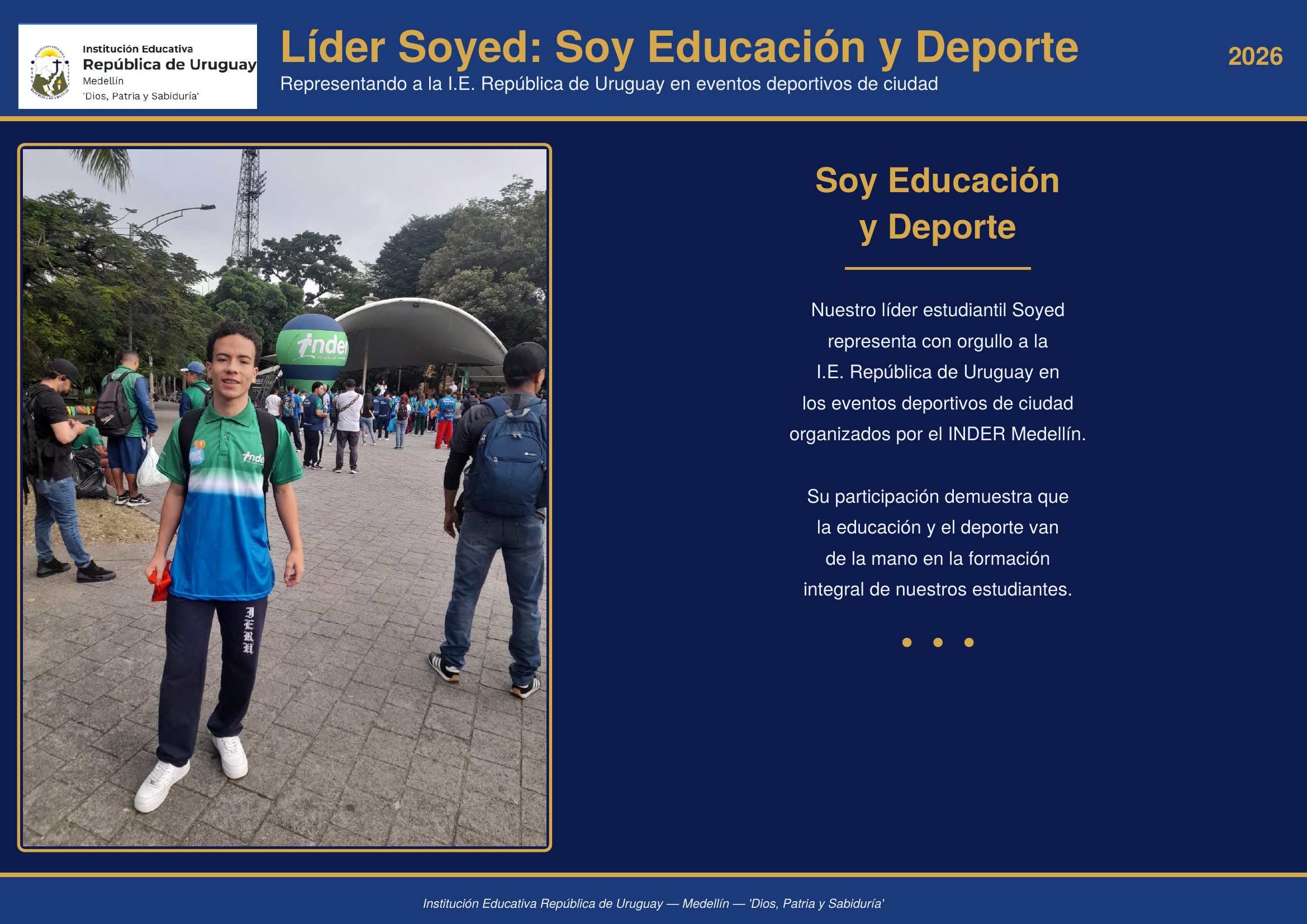 Nuestro líder estudiantil SOYED representó a la I.E. República de Uruguay en eventos deportivos de ciudad organizados por el INDER Medellín, demostrando que la educación y el deporte forman estudiantes integrales. ¡orgullo institucional!