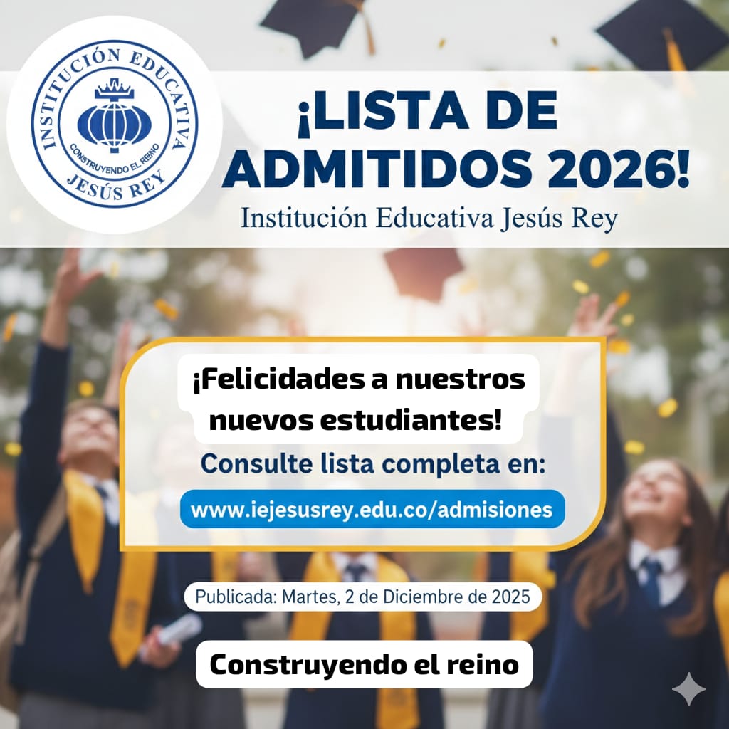 IE Jesús Rey - Proceso de Admisión de Estudiantes Nuevos para el Año Escolar 2026.