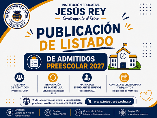 Publicación del listado de admitidos a Preescolar 2027 en la Institución Educativa Jesús Rey, junto con información sobre renovación de matrícula, fechas, requisitos y orientaciones del proceso. Consulta la Circular Interna no. 006.