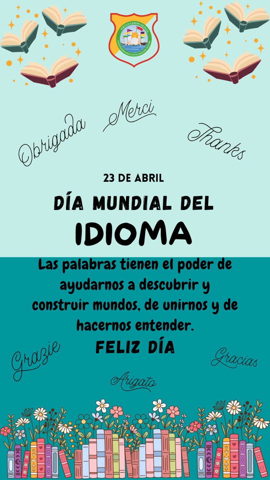 En la Institución Educativa Doce de Octubre conmemoramos este 23 de abril el Día Mundial del Idioma, una fecha que resalta la riqueza de nuestras lenguas y el poder que tienen las palabras para transformar realidades.