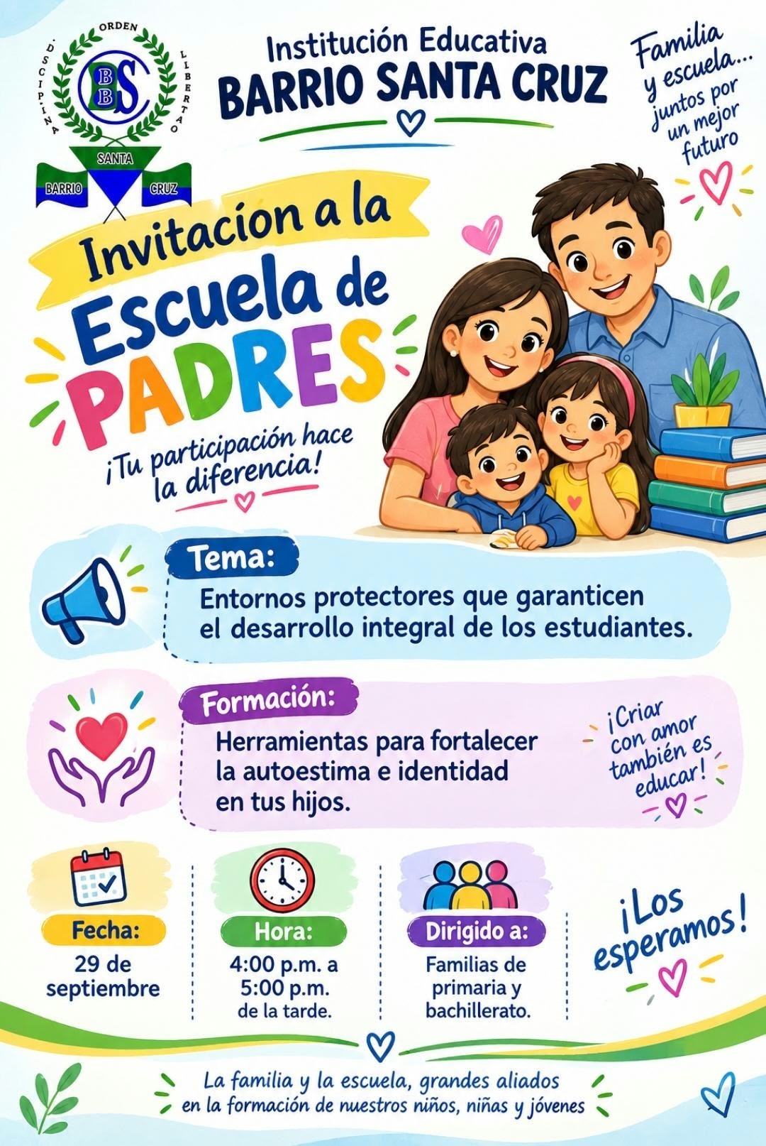 El proyecto de familias de la institución educativa Barrio Santa Cruz invita a las madres, padres, acudientes y cuidadores de nuestros estudiantes a la escuela de formación. 
Día: martes 29 de septiembre de 2026.
Hora: 04:00 p.m. a 05:00 p.m.